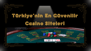 Türkiye'nin en güvenilir casino siteleri